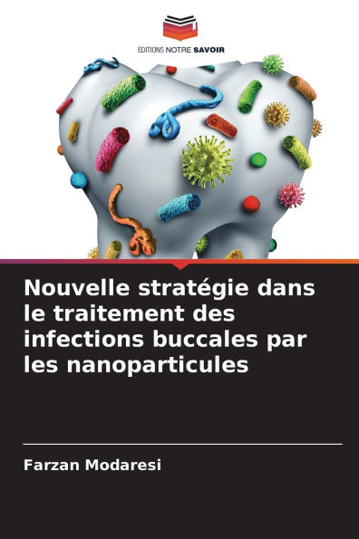 Nouvelle stratï¿½gie dans le traitement des infections buccales par les nanoparticules