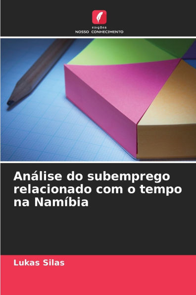 Anï¿½lise do subemprego relacionado com o tempo na Namï¿½bia