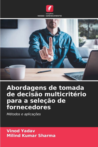Abordagens de tomada de decisï¿½o multicritï¿½rio para a seleï¿½ï¿½o de fornecedores