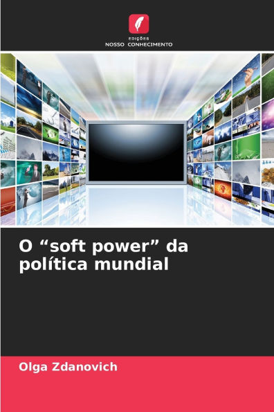 O soft power da polï¿½tica mundial