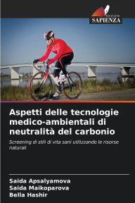 Title: Aspetti delle tecnologie medico-ambientali di neutralitï¿½ del carbonio, Author: Saida Apsalyamova