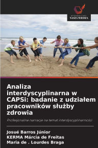 Title: Analiza interdyscyplinarna w CAPSi: badanie z udzialem pracownikï¿½w slużby zdrowia, Author: Josuï Barros Jïnior