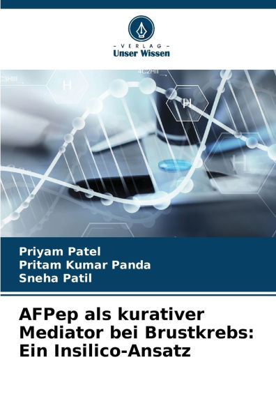 AFPep als kurativer Mediator bei Brustkrebs: Ein Insilico-Ansatz