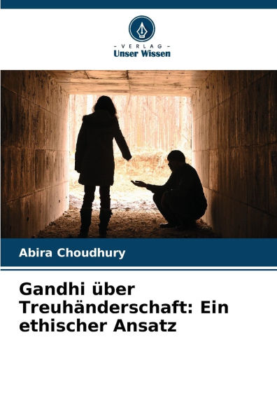 Gandhi ï¿½ber Treuhï¿½nderschaft: Ein ethischer Ansatz
