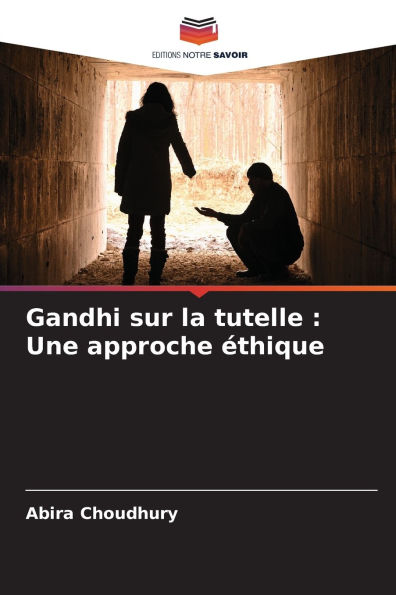 Gandhi sur la tutelle: Une approche ï¿½thique