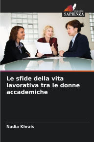 Title: Le sfide della vita lavorativa tra le donne accademiche, Author: Nadia Khrais
