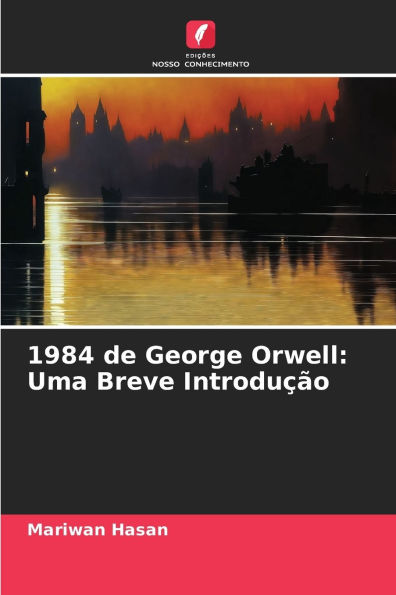 1984 de George Orwell: Uma Breve Introduï¿½ï¿½o
