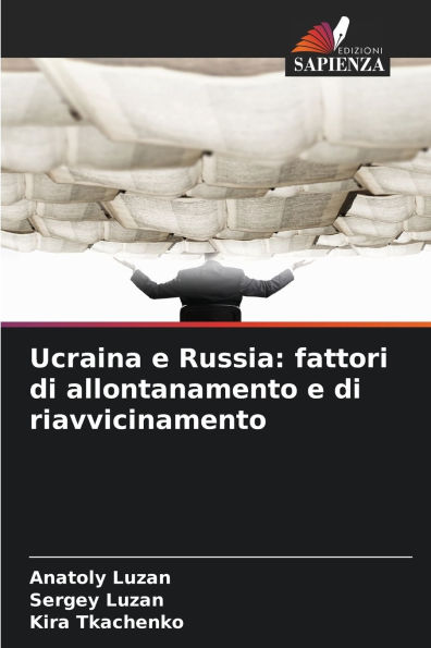 Ucraina e Russia: fattori di allontanamento e di riavvicinamento
