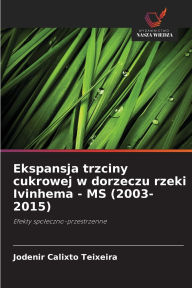 Title: Ekspansja trzciny cukrowej w dorzeczu rzeki Ivinhema - MS (2003-2015), Author: Jodenir Calixto Teixeira