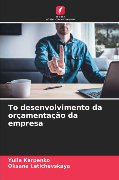 Тo desenvolvimento da orï¿½amentaï¿½ï¿½o da empresa