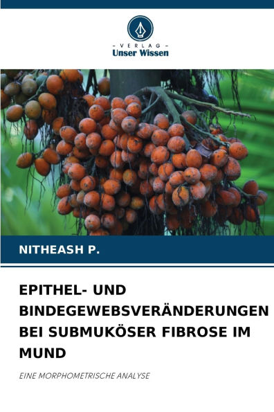 Epithel- Und Bindegewebsverï¿½nderungen Bei Submukï¿½ser Fibrose Im Mund
