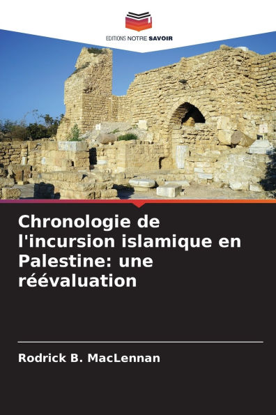 Chronologie de l'incursion islamique en Palestine: une rï¿½ï¿½valuation