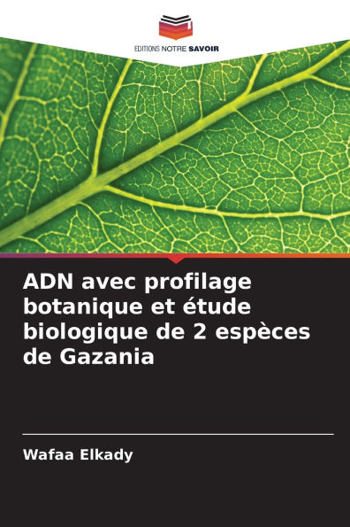ADN avec profilage botanique et ï¿½tude biologique de 2 espï¿½ces de Gazania