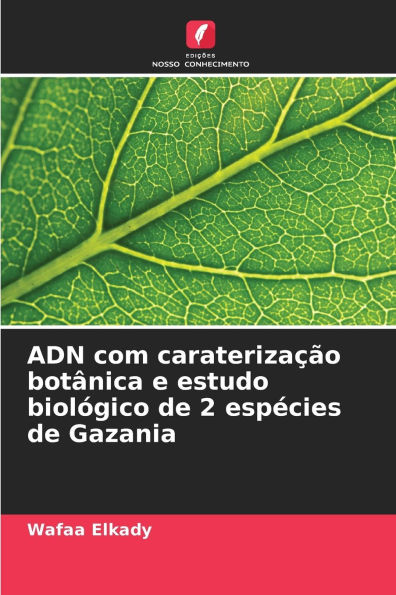 ADN com caraterizaï¿½ï¿½o botï¿½nica e estudo biolï¿½gico de 2 espï¿½cies de Gazania