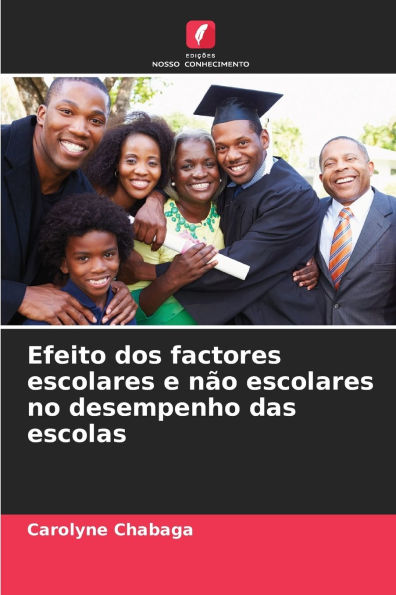 Efeito dos factores escolares e nï¿½o escolares no desempenho das escolas