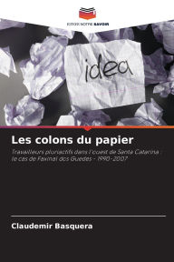 Title: Les colons du papier, Author: Claudemir Basquera