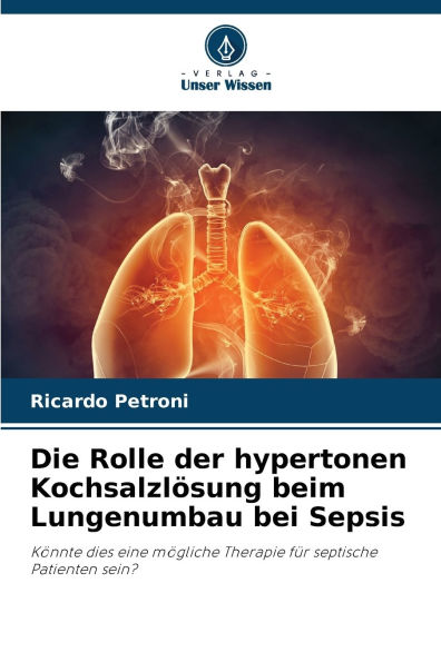 Die Rolle der hypertonen Kochsalzl�sung beim Lungenumbau bei Sepsis