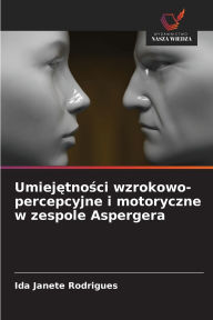 Title: Umiejętności wzrokowo-percepcyjne i motoryczne w zespole Aspergera, Author: Ida Janete Rodrigues