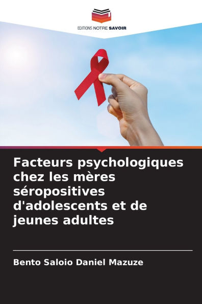 Facteurs psychologiques chez les mï¿½res sï¿½ropositives d'adolescents et de jeunes adultes