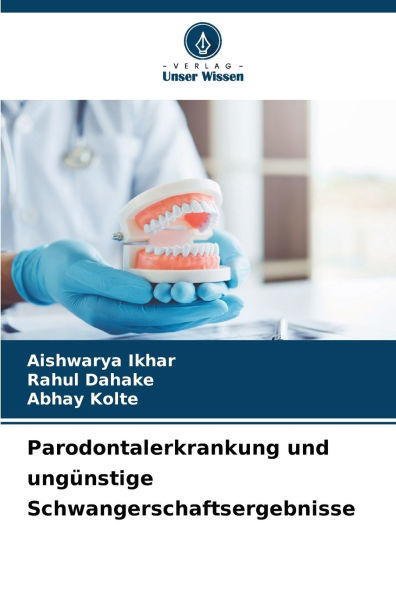 Parodontalerkrankung und ungï¿½nstige Schwangerschaftsergebnisse