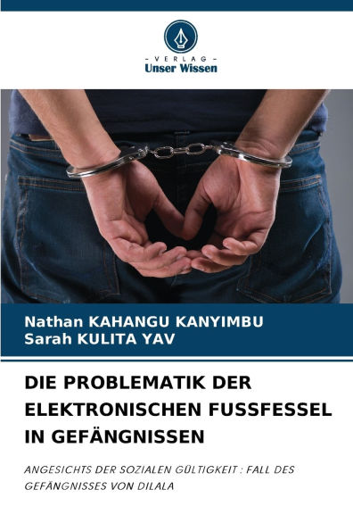 Die Problematik Der Elektronischen Fussfessel in Gefï¿½ngnissen