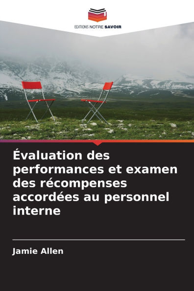 ï¿½valuation des performances et examen des rï¿½compenses accordï¿½es au personnel interne