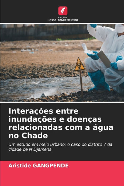 Interaï¿½ï¿½es entre inundaï¿½ï¿½es e doenï¿½as relacionadas com a ï¿½gua no Chade
