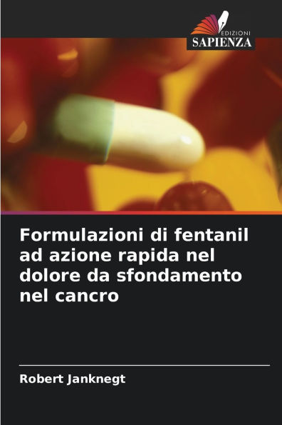 Formulazioni di fentanil ad azione rapida nel dolore da sfondamento nel cancro