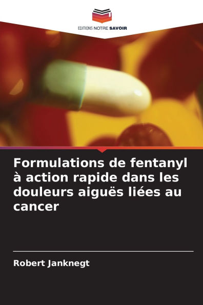 Formulations de fentanyl ï¿½ action rapide dans les douleurs aiguï¿½s liï¿½es au cancer