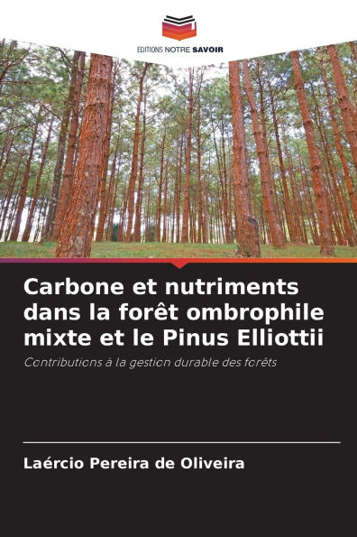 Carbone et nutriments dans la forï¿½t ombrophile mixte et le Pinus Elliottii