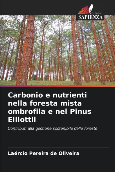 Carbonio e nutrienti nella foresta mista ombrofila e nel Pinus Elliottii