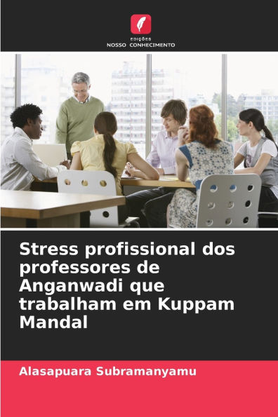 Stress profissional dos professores de Anganwadi que trabalham em Kuppam Mandal