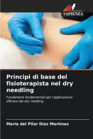 Title: Principi di base del fisioterapista nel dry needling, Author: Marïa del Pilar Dïaz Martïnez