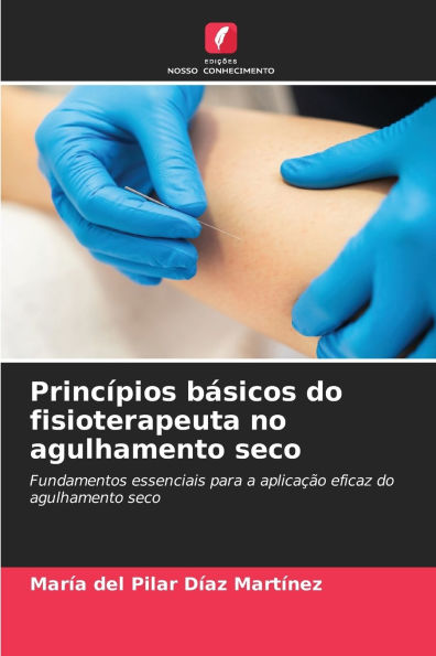 Princï¿½pios bï¿½sicos do fisioterapeuta no agulhamento seco