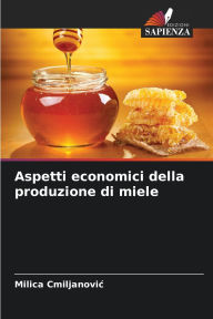 Title: Aspetti economici della produzione di miele, Author: Milica Cmiljanovic