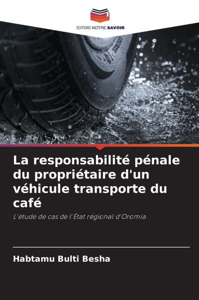La responsabilitï¿½ pï¿½nale du propriï¿½taire d'un vï¿½hicule transporte du cafï¿½