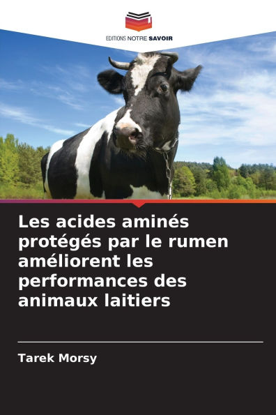 Les acides aminï¿½s protï¿½gï¿½s par le rumen amï¿½liorent les performances des animaux laitiers
