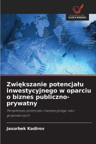 Title: Zwiększanie potencjalu inwestycyjnego w oparciu o biznes publiczno-prywatny, Author: Jasurbek Kadirov