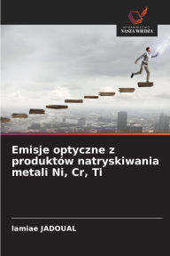 Title: Emisje optyczne z produktï¿½w natryskiwania metali Ni, Cr, Ti, Author: Lamiae Jadoual