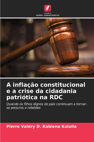 A inflaï¿½ï¿½o constitucional e a crise da cidadania patriï¿½tica na RDC