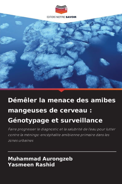 Dï¿½mï¿½ler la menace des amibes mangeuses de cerveau: Gï¿½notypage et surveillance