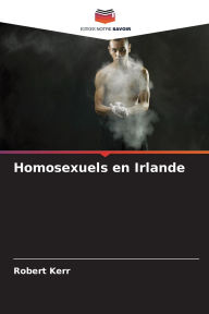 Title: Homosexuels en Irlande, Author: Robert Kerr