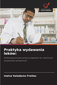 Title: Praktyka wydawania lekï¿½w, Author: Inalva Valadares Freitas