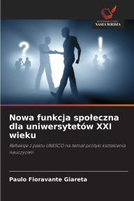 Title: Nowa funkcja spoleczna dla uniwersytetï¿½w XXI wieku, Author: Paulo Fioravante Giareta