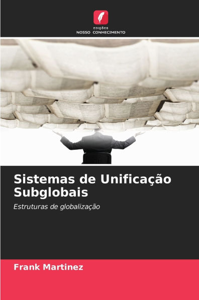 Sistemas de Unificaï¿½ï¿½o Subglobais