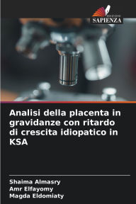 Title: Analisi della placenta in gravidanze con ritardo di crescita idiopatico in KSA, Author: Shaima Almasry