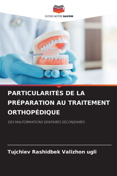 Particularitï¿½s de la Prï¿½paration Au Traitement Orthopï¿½dique