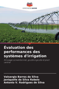 Title: ï¿½valuation des performances des systï¿½mes d'irrigation, Author: Valsergio Barros Da Silva