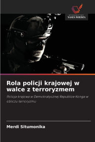 Title: Rola policji krajowej w walce z terroryzmem, Author: Merdi Situmonika