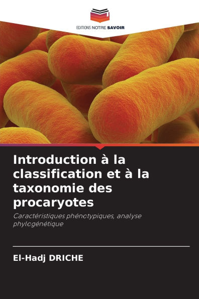 Introduction ï¿½ la classification et ï¿½ la taxonomie des procaryotes
